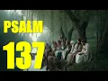 Psalm 137 Reading How Shall We Sing the Lord s Song With words - KJV