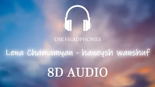 هنعيش ونشوف Lena Chamamyan Haneysh Wanshuf 8D Song 