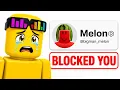 MELON BLOCKED ME