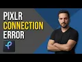 Pixlr Connection Error Fix Easy Troubleshooting Guide