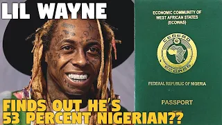 lil wayne finds out that he is 53 percent nigerian