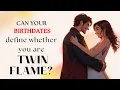 Can your birt ates define whether you are Twin Flame