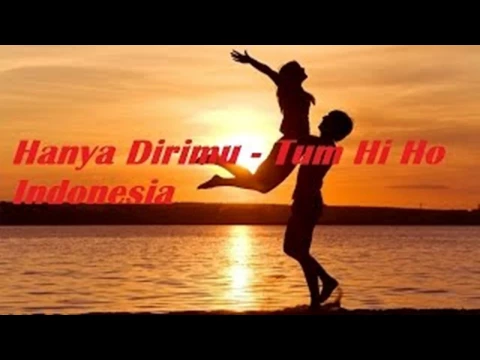 Download MP3 LAGU HANYA DIRIMU - TUM HI HO VERSI INDONESIA FULL SONG AND LIRICS