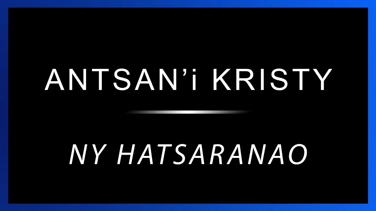 Antsan'i kristy - Ny hatsaranao