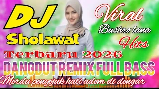 dj sholawat terbaru spesial 2026 merdu penyejuk adem di dengar sholawat dangdut remix full bass 