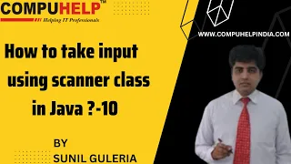 Scanner Class in Java How to take Input in Java using Scanner Class COMPUHELP SG Sunil Gul