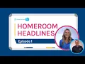 Homeroom Headlines Episode 1