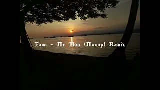 Fave - Mr Man (Mashup) Remix