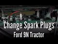 Change spark plugs on a Ford 9N tractor 2N or 8N