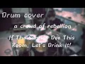 【Drum cover】a crowd of rebellion/If The Sunrise Dye This Room, Let's Drink It!