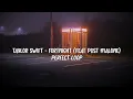 Thought of callin' ya, but you won't pick up Perfect Loop - Taylor Swift   Fortnight ft Post Malone
