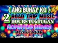 🔥📀[Best Music]🇵🇭 ANG BUHAY KO 💥| OPM LOVE SONGS NEW DISCO NONSTOP REMIX ROAD TRIP 2025 No CPR Music.