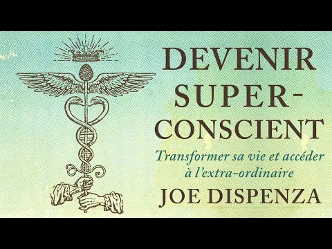 Download MP3 Devenir super-conscient: Transformer sa vie et accéder à... Joe Dispenza. Livre audio
