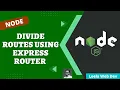 12 Divide the Routes into a separate file using Express Router add custom 404 error page - NodeJS