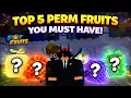 Top 5 Permanent Fruits You MUST Have in Blox Fruits