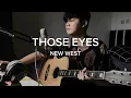 Lagu Those Eyes - New West | Bring me Music Acoustic Cover