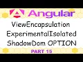 Angular 21 - 15 Components ExperimentalIsolatedShadowDom encapsulation