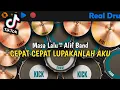Download Lagu DJ CEPAT CEPAT LUPAKANLAH AKU DJ MASA LALU ALIF BAND - TIK TOK VIRAL | REAL DRUM COVER