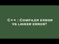 C Compiler error vs linker error