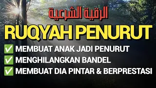 ruqyah agar anak nurut dan pintar cocok untuk anak yang suka membantah orangtua