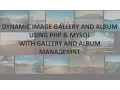 DYNAMIC IMAGE GALLERY AND ALBUM USING PHP AND MYSQL WITH GALLERY AND ALBUM MANAGEMENT