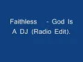 Faithless -  God Is A DJ (Radio Edit)