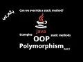 JAVA - Polymorphism Explanation of Examples Static Methods