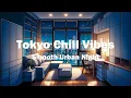 Download Lagu Tokyo Chill Vibes | Smooth Urban Night Vol.02