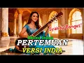 Lagu Pertemuan – Rhoma Irama Versi India  Cover Bollywood Nusantara Paling Syahdu \u0026 Menyentuh Hati