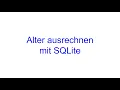 Alter ausrechnen mit SQLite SQL Bausteine Kovolff