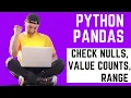 Python Pandas - Check Nulls Value Counts and Range of Columns
