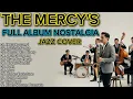 Lagu 🎷 THE MERCY'S – Jazz Nostalgia Indonesia (Full Album Cover) | Jazz Cover Nostalgia 