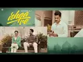 Ishqa Ve (official video) |ZeeshanAli |Yuvraj Tung |Seerat Mast |Sandeep Aulakh |Honey Dhillon