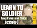Learn to Soldier Army Values and Ethics bc you need the training