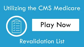 Utilizing the CMS Medicare Revalidation List
