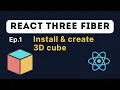 Ep 1 Getting Started with React Three Fiber Three Js - Setup First 3D Cube
