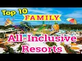 Top 10 All-Inclusive Resorts for Families RANKED