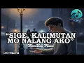 Lagu Sige, Kalimutan Mo Nalang Ako - Official Lyric Video