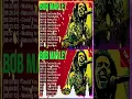 Lagu Bob Marley Full Album - The Best Of Bob Marley Playlist - Greatest Reggae Hits Collection 2024
