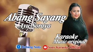 Download ABANG SAYANG AYU SORAYA KARAOKE MP3