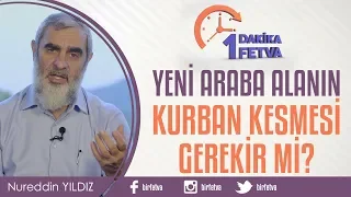 Yeni araba alanın kurban kesmesi gerekir mi?