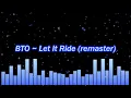 BTO ~ Let It Ride (remaster)