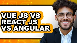 Vue JS vs React JS vs Angular - 2025 Comparison