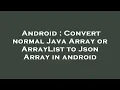 Android Convert normal Java Array or ArrayList to Json Array in android
