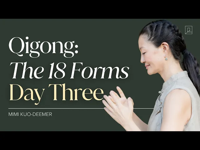 Video: Qigong: The 18 Forms with Mimi Kuo-Deemer | Day 3