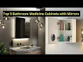 Top 5 Bathroom Medicine Cabinets with Mirrors Styles Features Design Tips
