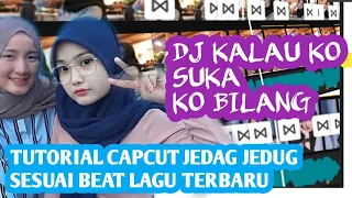 Download TUTORIAL CAPCUT TERBARU DJ KALAU KO SUKA KO BILANG TIKTOK MP3