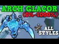 Beginners Arch Glacor Hard Mode Guide 0 -1000 - ALL STYLES COVERED