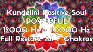 Download Kundalini Positive Soul | POWERFUL 12000 Hz + 10000 Hz Full Restore All 7 Chakras MP3