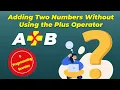 Adding Two Numbers Without Using the Plus Operator